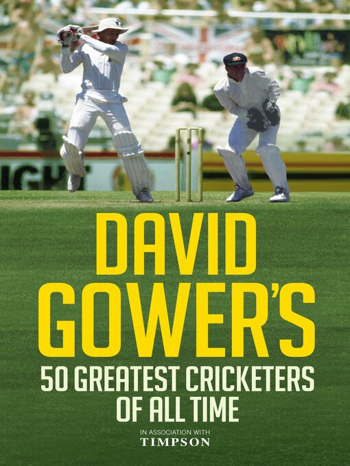Title details for David Gower's 50 Greatest Cricketers of All Time David Gower's 50 Greatest Cricketers of All Time by David Gower - Wait list